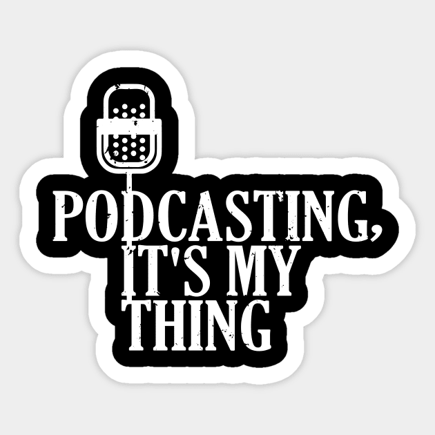 Podcasting, It's My Thing Funny Podcasters Sticker by theperfectpresents